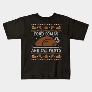 Food Comas and Fat Pants, Ugly Thanksgiving Sweater Kids T-Shirt